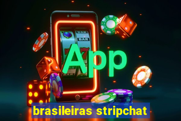 brasileiras stripchat